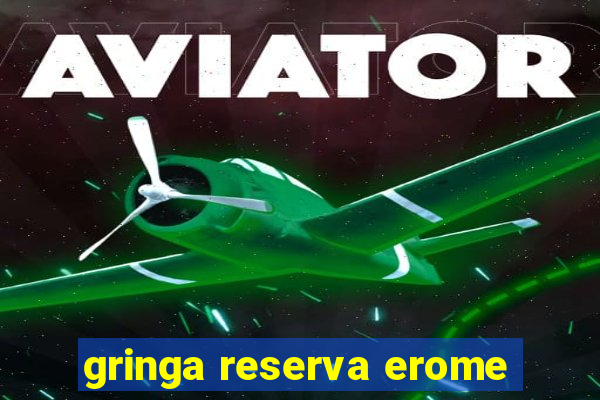 gringa reserva erome